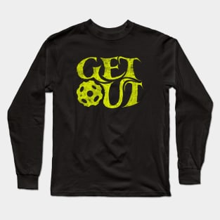 Get out and play more pickleball Long Sleeve T-Shirt